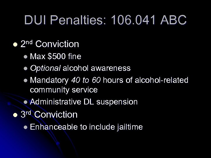 DUI Penalties: 106. 041 ABC l 2 nd Conviction l Max $500 fine l