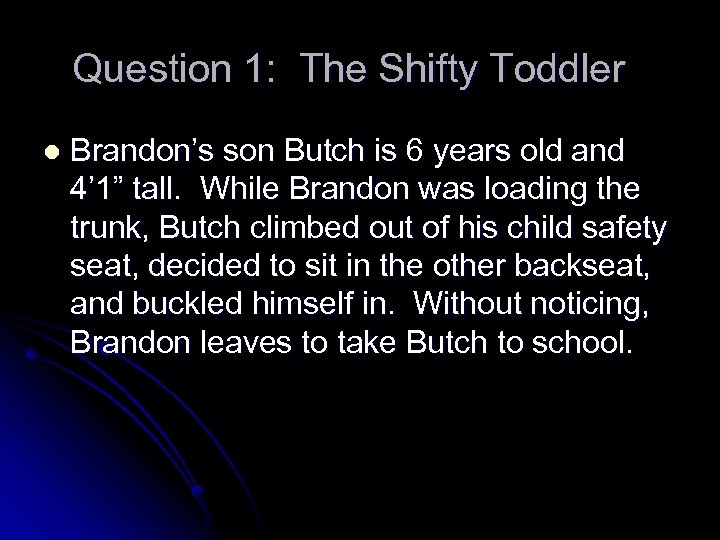 Question 1: The Shifty Toddler l Brandon’s son Butch is 6 years old and