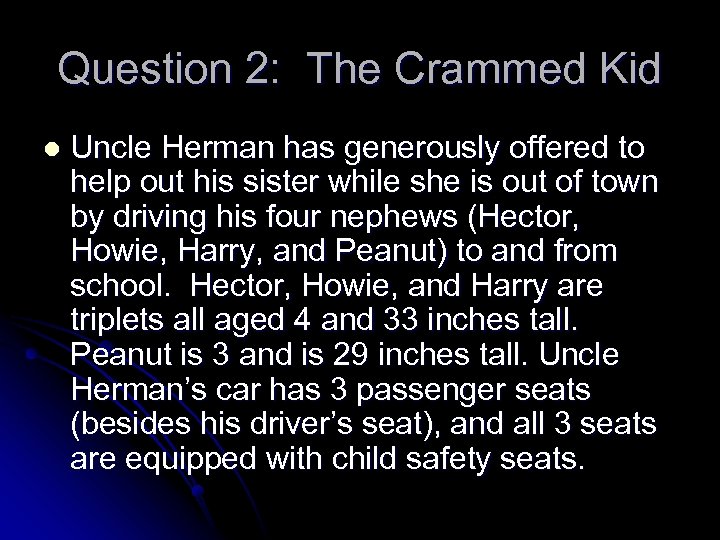 Question 2: The Crammed Kid l Uncle Herman has generously offered to help out