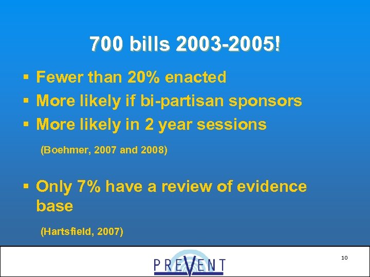 700 bills 2003 -2005! § Fewer than 20% enacted § More likely if bi-partisan
