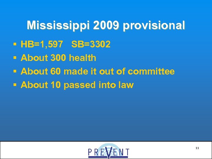 Mississippi 2009 provisional § § HB=1, 597 SB=3302 About 300 health About 60 made