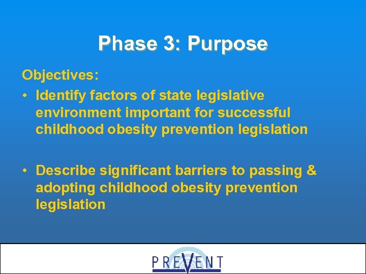 Phase 3: Purpose Objectives: • Identify factors of state legislative environment important for successful