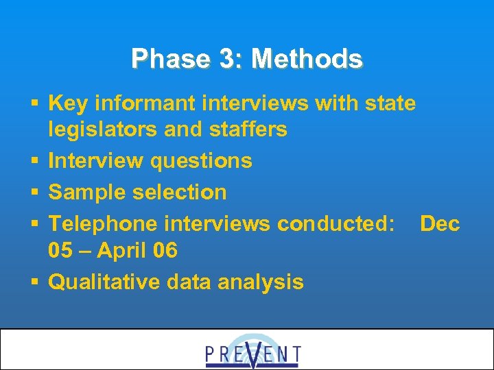 Phase 3: Methods § Key informant interviews with state legislators and staffers § Interview