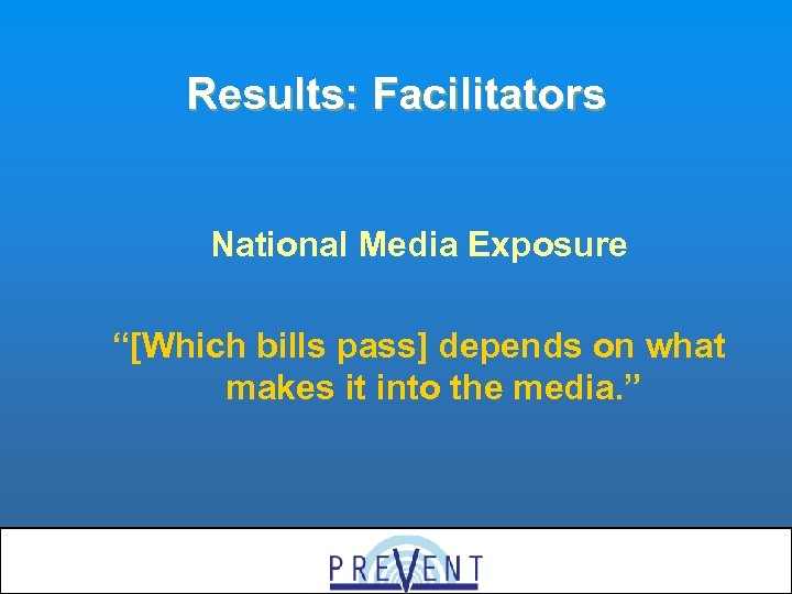 Results: Facilitators National Media Exposure “[Which bills pass] depends on what makes it into