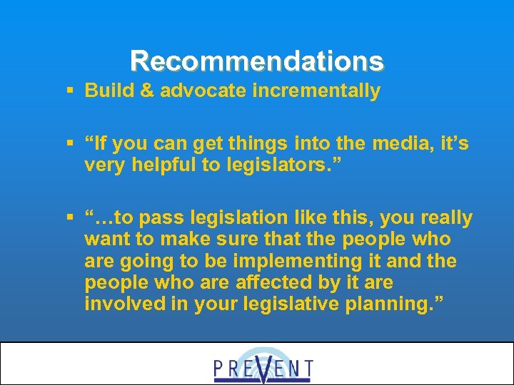 Recommendations § Build & advocate incrementally § “If you can get things into the