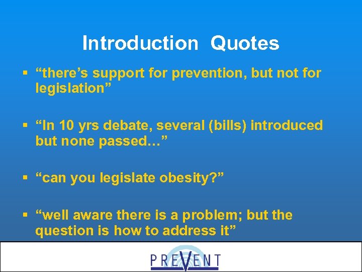 Introduction Quotes § “there’s support for prevention, but not for legislation” § “In 10