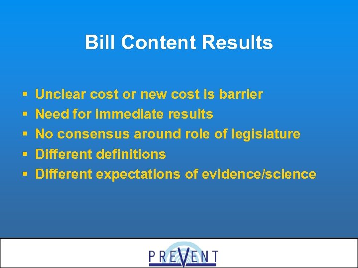 Bill Content Results § § § Unclear cost or new cost is barrier Need