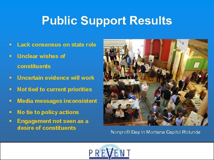 Public Support Results § Lack consensus on state role § Unclear wishes of constituents