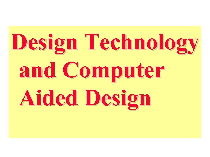 Design Technology and Computer Aided Design 