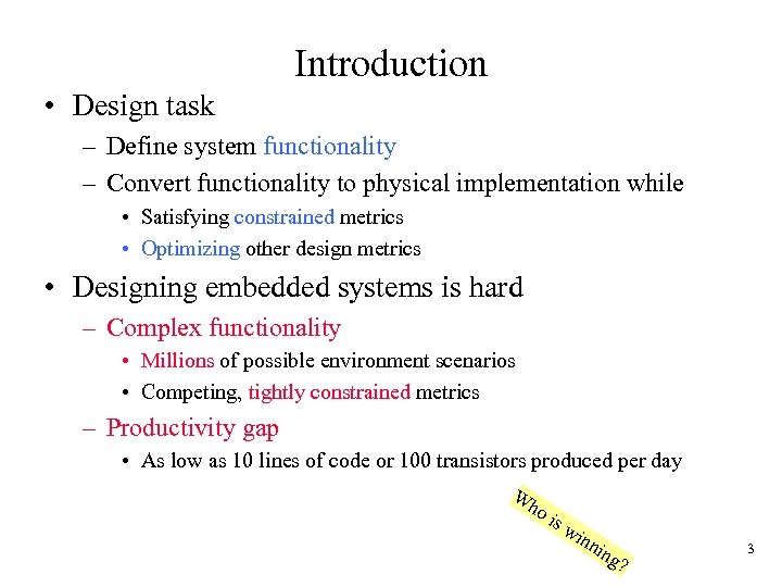 Introduction • Design task – Define system functionality – Convert functionality to physical implementation