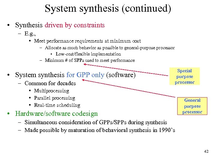 System synthesis (continued) • Synthesis driven by constraints – E. g. , • Meet