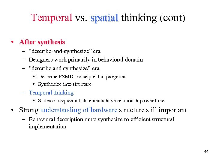 Temporal vs. spatial thinking (cont) • After synthesis – “describe-and-synthesize” era – Designers work