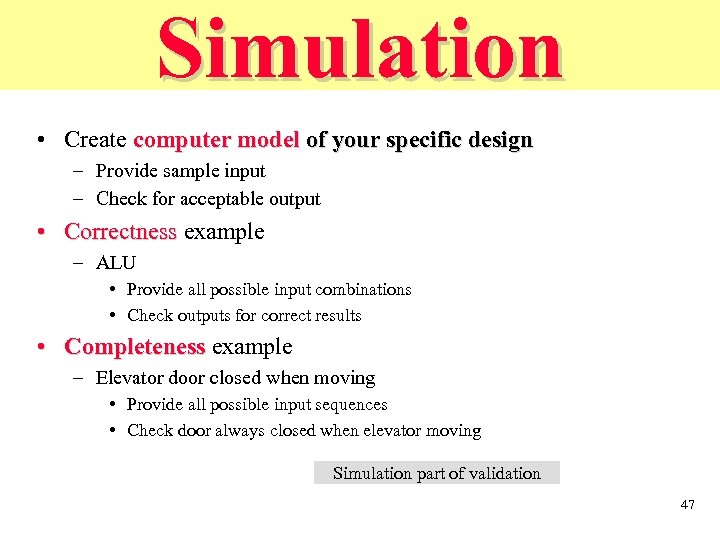 Simulation • Create computer model of your specific design – Provide sample input –