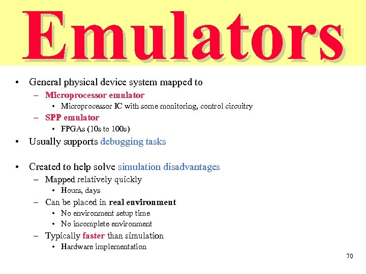 Emulators • General physical device system mapped to – Microprocessor emulator • Microprocessor IC