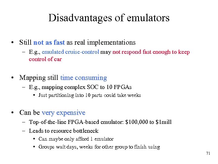 Disadvantages of emulators • Still not as fast as real implementations – E. g.