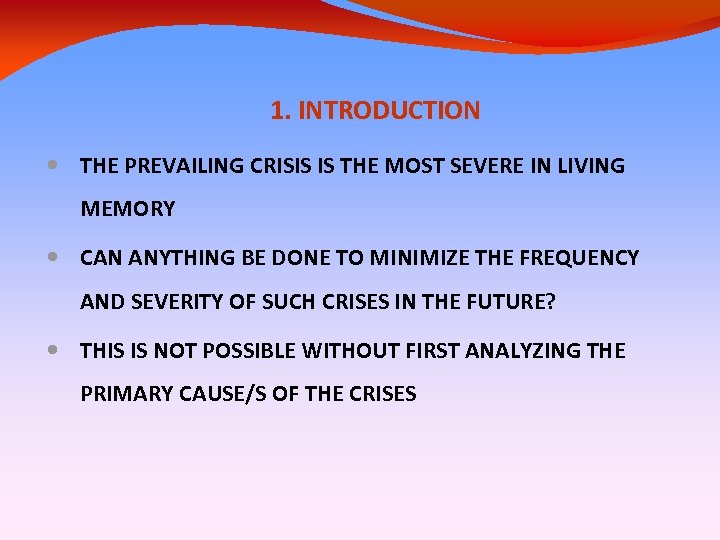 1. INTRODUCTION THE PREVAILING CRISIS IS THE MOST SEVERE IN LIVING MEMORY CAN ANYTHING