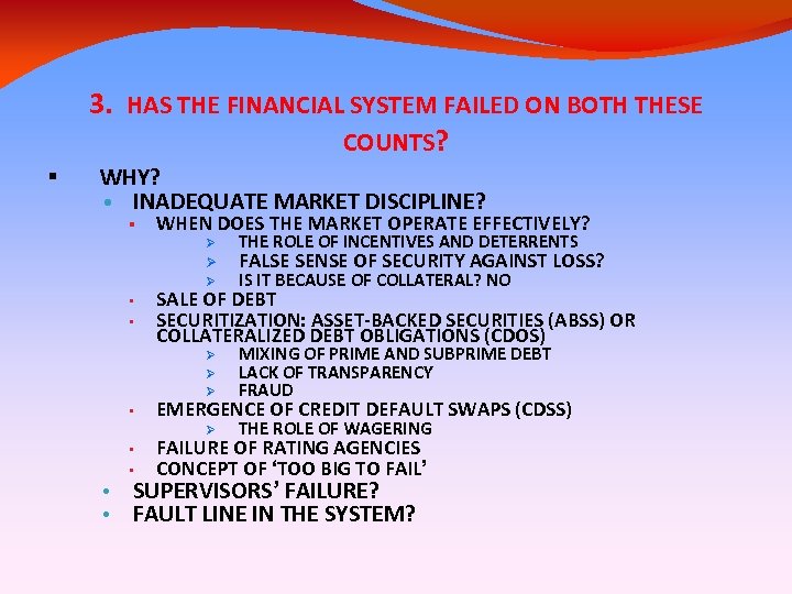 3. HAS THE FINANCIAL SYSTEM FAILED ON BOTH THESE COUNTS? WHY? • INADEQUATE MARKET