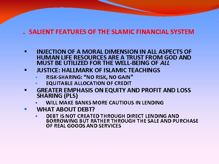 . SALIENT FEATURES OF THE SLAMIC FINANCIAL SYSTEM INJECTION OF A MORAL DIMENSION IN