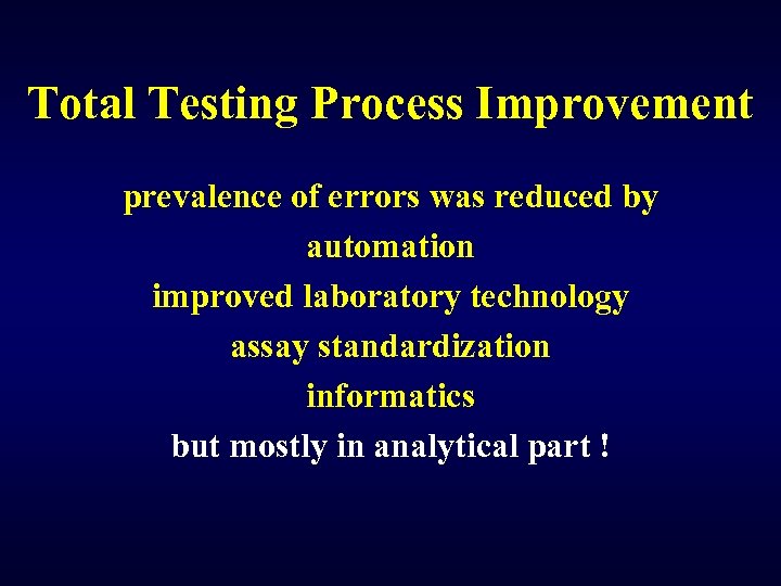 Total Testing Process Improvement prevalence of errors was reduced by automation improved laboratory technology