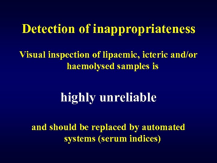 Detection of inappropriateness Visual inspection of lipaemic, icteric and/or haemolysed samples is highly unreliable