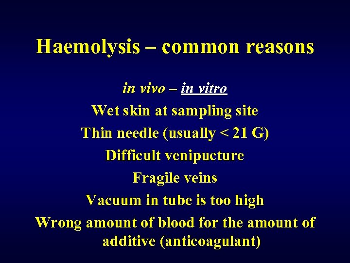 Haemolysis – common reasons in vivo – in vitro Wet skin at sampling site