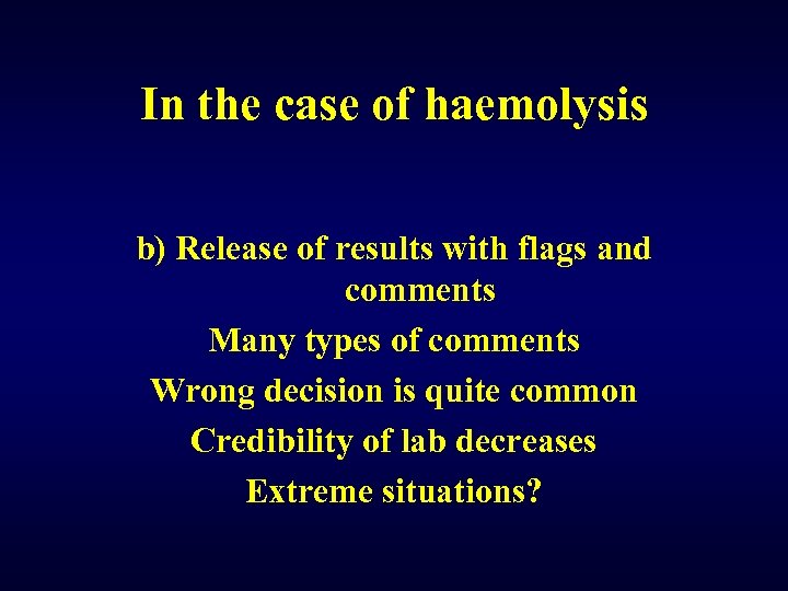 In the case of haemolysis b) Release of results with flags and comments Many