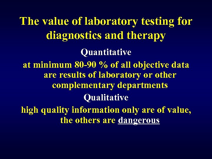 The value of laboratory testing for diagnostics and therapy Quantitative at minimum 80 -90