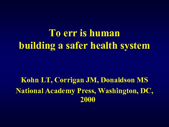To err is human building a safer health system Kohn LT, Corrigan JM, Donaldson