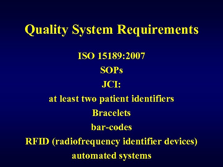 Quality System Requirements ISO 15189: 2007 SOPs JCI: at least two patient identifiers Bracelets