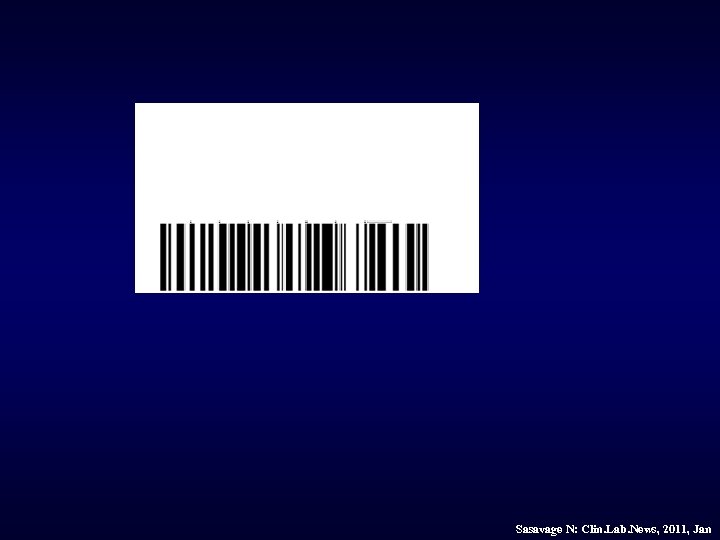 Sasavage N: Clin. Lab. News, 2011, Jan 
