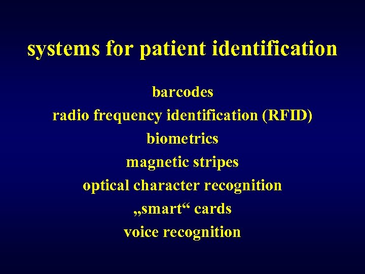 systems for patient identification barcodes radio frequency identification (RFID) biometrics magnetic stripes optical character