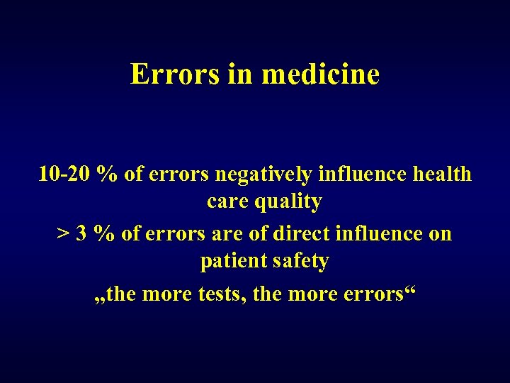 Errors in medicine 10 -20 % of errors negatively influence health care quality >