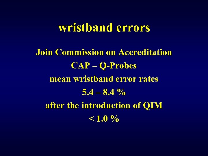 wristband errors Join Commission on Accreditation CAP – Q-Probes mean wristband error rates 5.