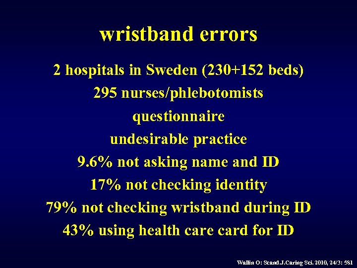 wristband errors 2 hospitals in Sweden (230+152 beds) 295 nurses/phlebotomists questionnaire undesirable practice 9.