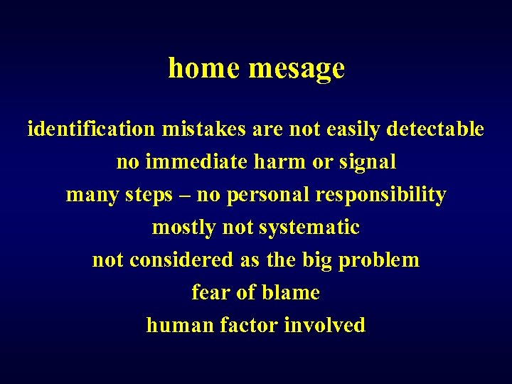 home mesage identification mistakes are not easily detectable no immediate harm or signal many