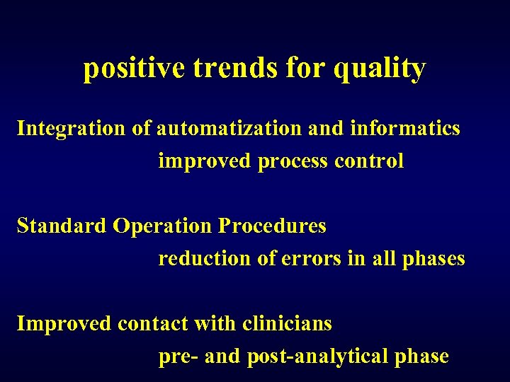 positive trends for quality Integration of automatization and informatics improved process control Standard Operation