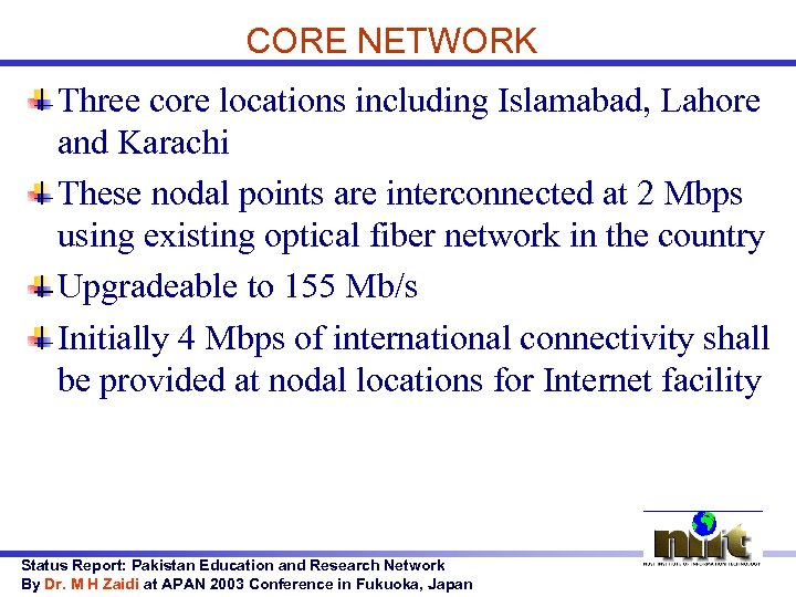 CORE NETWORK Three core locations including Islamabad, Lahore and Karachi These nodal points are