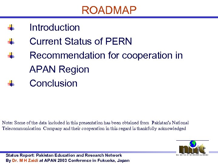 ROADMAP Introduction Current Status of PERN Recommendation for cooperation in APAN Region Conclusion Note: