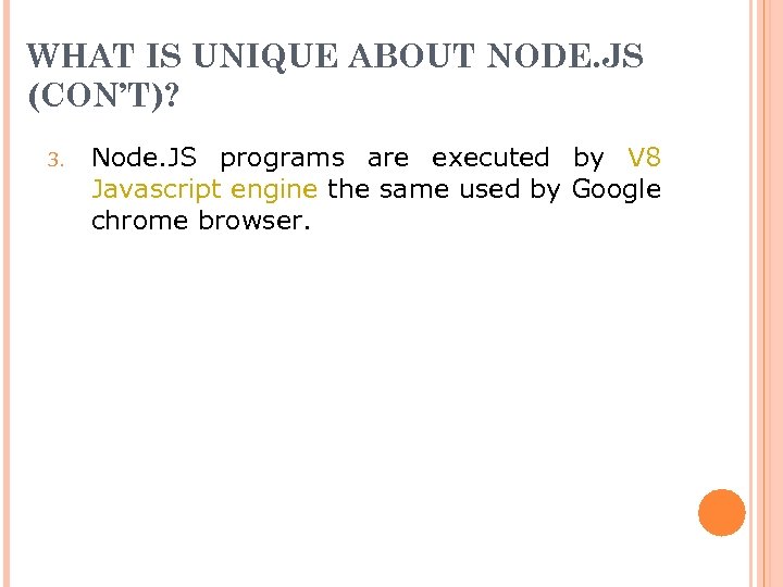 WHAT IS UNIQUE ABOUT NODE. JS (CON’T)? 3. Node. JS programs are executed by