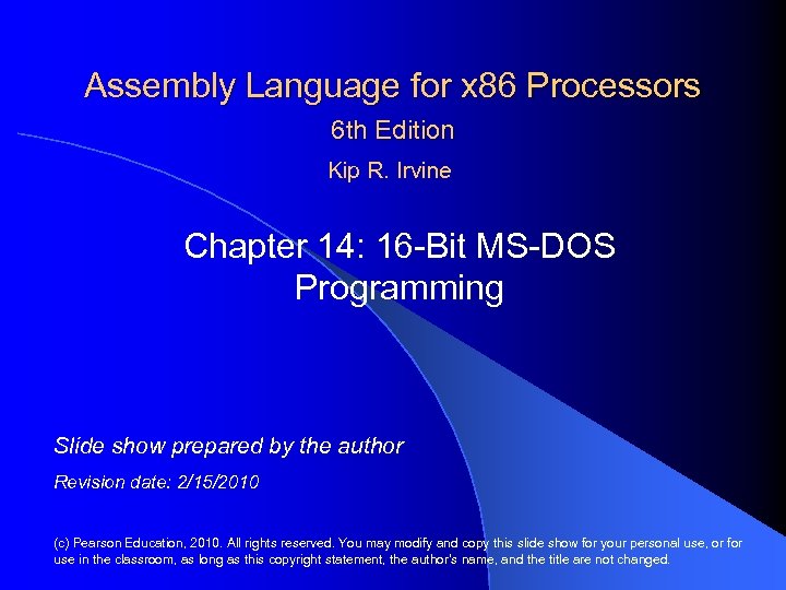 Assembly Language for x 86 Processors 6 th Edition Kip R. Irvine Chapter 14: