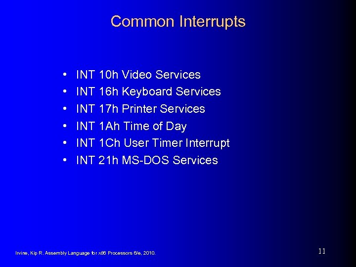 Common Interrupts • • • INT 10 h Video Services INT 16 h Keyboard