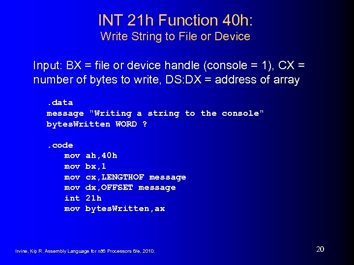 INT 21 h Function 40 h: Write String to File or Device Input: BX