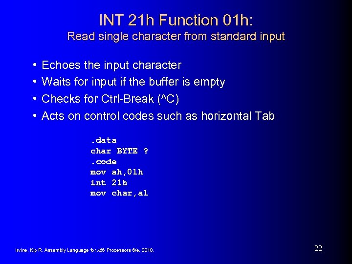 INT 21 h Function 01 h: Read single character from standard input • •