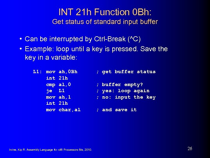 INT 21 h Function 0 Bh: Get status of standard input buffer • Can