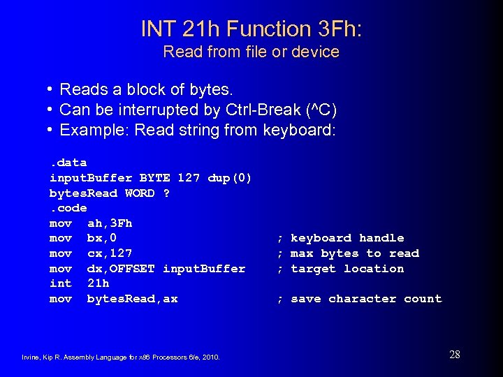 INT 21 h Function 3 Fh: Read from file or device • Reads a