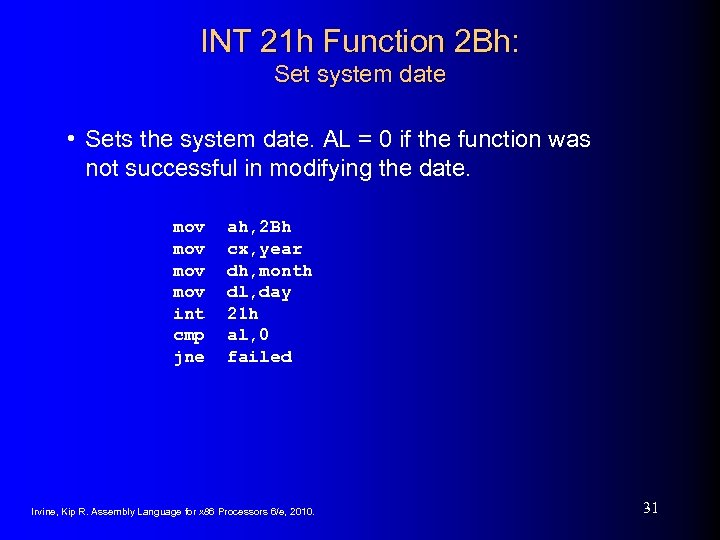 INT 21 h Function 2 Bh: Set system date • Sets the system date.