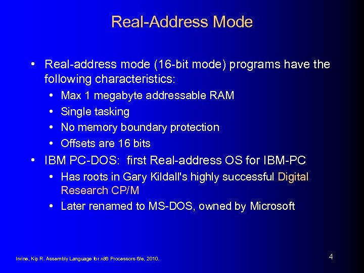 Real-Address Mode • Real-address mode (16 -bit mode) programs have the following characteristics: •