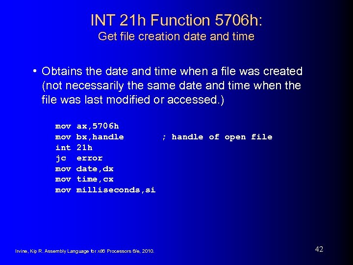 INT 21 h Function 5706 h: Get file creation date and time • Obtains