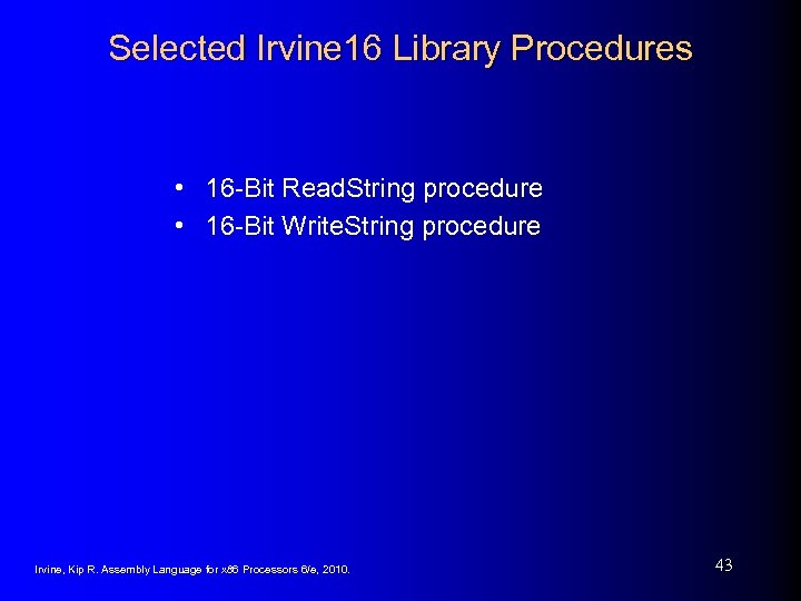 Selected Irvine 16 Library Procedures • 16 -Bit Read. String procedure • 16 -Bit