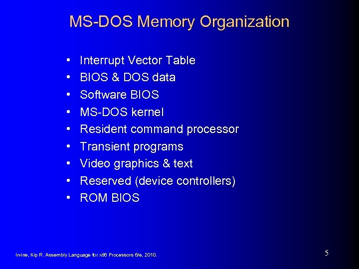 MS-DOS Memory Organization • • • Interrupt Vector Table BIOS & DOS data Software